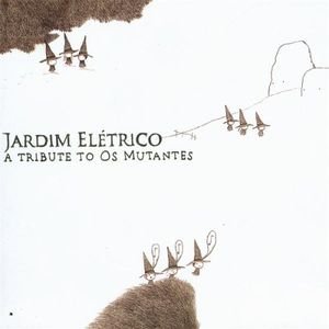 Jardim Elétrico: A Tribute to Os Mutantes