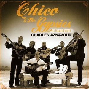 Chico & The Gypsies chantent Charles Aznavour