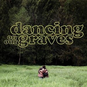 Dancing on Our Graves (Single)