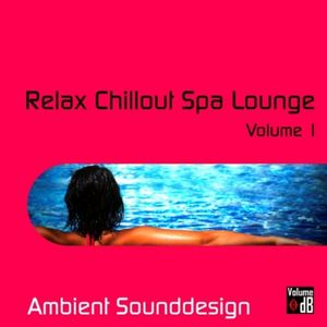 Relax Chillout Spa Lounge Volume 1 (EP)