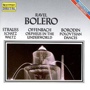 Ravel: Bolero, Offenbach: Orpheus in the Underworld, Borodin: Plovtsian Dances, Strauss Jr.: Schatz Waltz