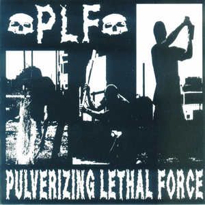 Pulverizing Lethal Force