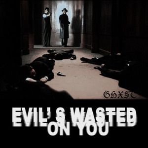 Evil's Wasted on You (EP)