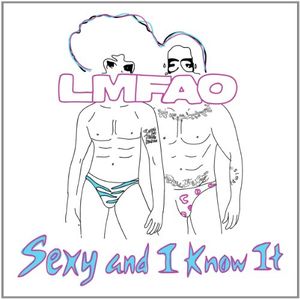 Sexy & I Know It