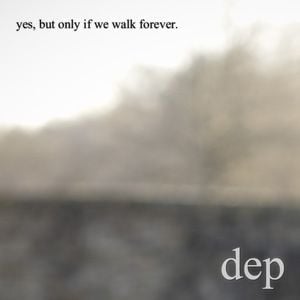 Yes, But Only If We Walk Forever