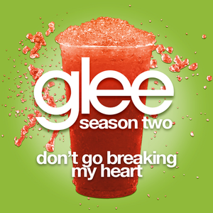 Don't Go Breaking My Heart (Glee Cast version) (Single)