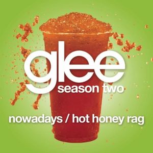 Nowadays / Hot Honey Rag (Glee Cast version) (Single)
