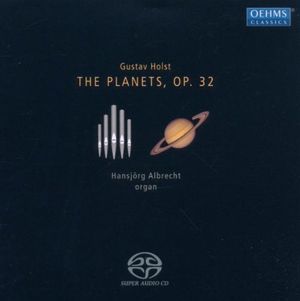 The Planets, Op. 32: Transcribed for Organ by Peter Skyes (feat. organ: Hansjörg Albrecht)