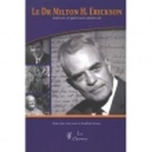 Le Dr Milton H, Erickson, Medecin et Guerisseur Americain