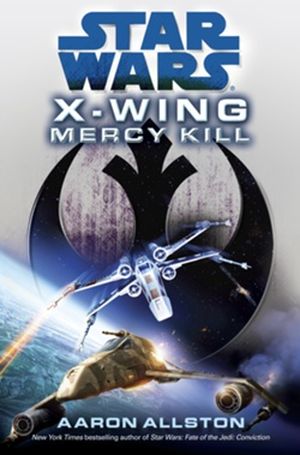 Mercy Kill - Star Wars : X-Wing, tome 10