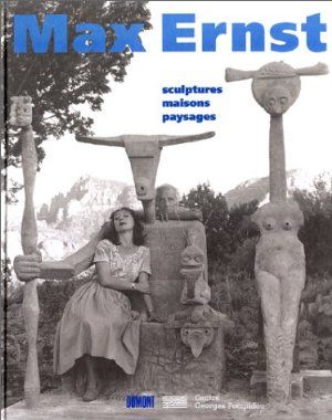 Max Ernst: Sculptures, maisons, paysages