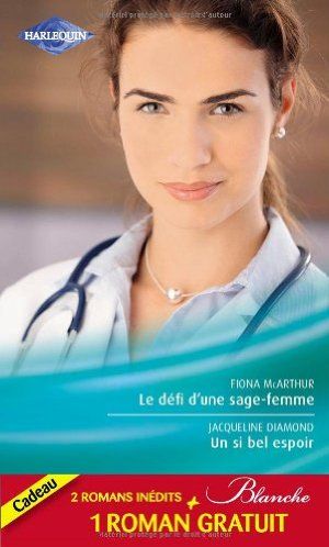 Le défi d'une sage-femme - Un si bel espoir - Les doutes d'une infirmière