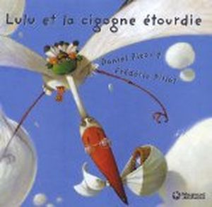 Lulu et la cigogne étourdie