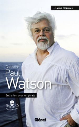 Capitaine Paul Watson : Entretien avec un pirate