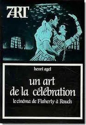 Un art de la célébration: Le cinéma de Flaherty à Rouch