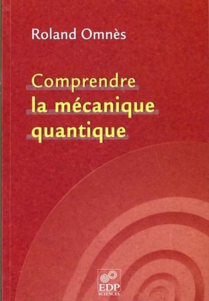Comprendre la mécanique quantique