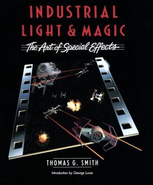 Industrial Light & Magic - The Art of Special Effects