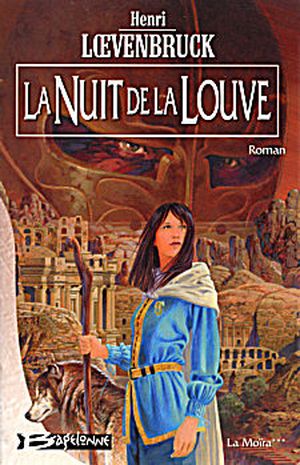 La Nuit de la louve - La Moïra, tome 3