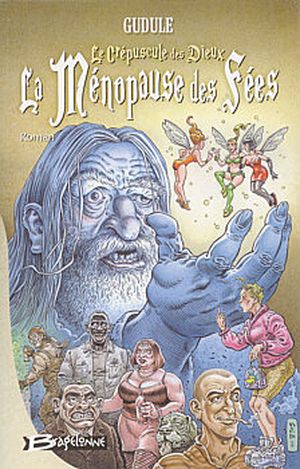 Le Crépuscule des Dieux - La Ménopause des fées, tome 1