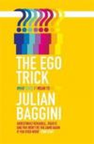 The Ego Trick : What does it mean to be you?