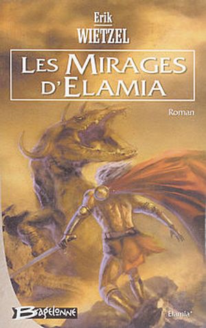 Les Mirages d'Elamia - Elamia, tome 1