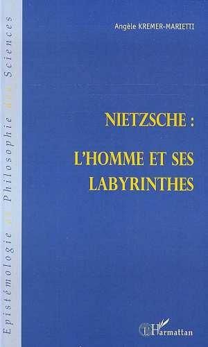Nietzsche : l'homme et ses labyrinthes