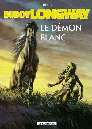 Le Démon blanc - Buddy Longway, tome 10