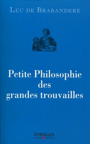 Petite philosophie des grandes trouvailles