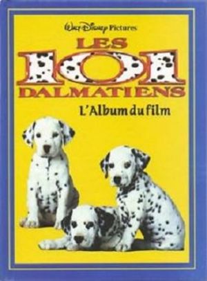 Les 101 Dalmatiens - L'Album du Film