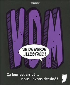 VDM - Vie de merde... illustrée !
