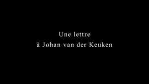 Une lettre à Johan van der Keuken