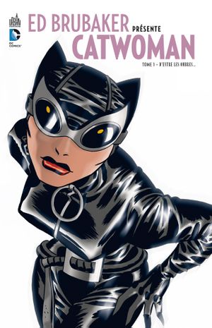 D'entre les ombres - Ed Brubaker présente Catwoman, tome 1