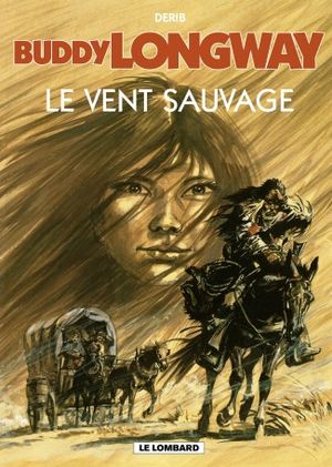 Le Vent sauvage - Buddy Longway, tome 13