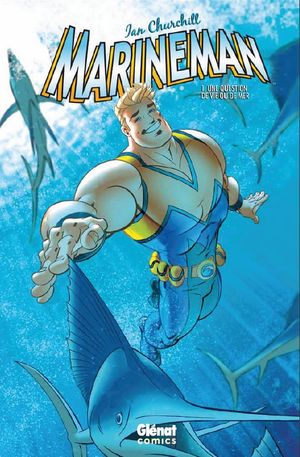 Une question de vie ou de mer - Marineman, tome 1