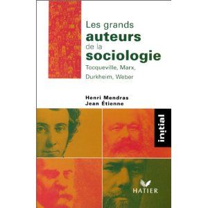 Les grands auteurs de la sociologie : Tocqueville, Marx, Durkheim, Weber