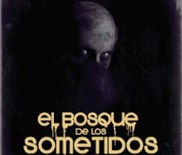 image-https://media.senscritique.com/media/000004162336/0/el_bosque_de_los_sometidos.gif