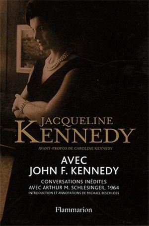 Jacqueline Kennedy avec John F. Kennedy - Conversations inédites