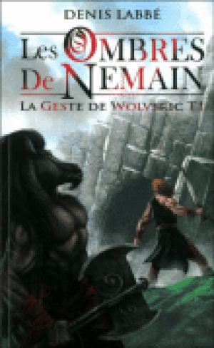Les Ombres de Nemain - La Geste de Wolveric, tome 1