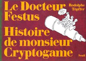 Le docteur festus - Histoire de monsieur Cryptogame