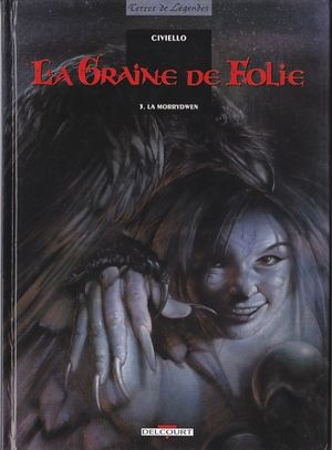 La Morrydwen - La Graine de folie, tome 3