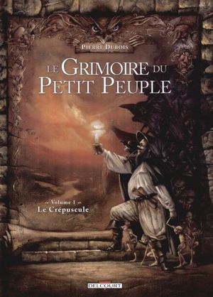 Le Crépuscule - Le Grimoire du petit peuple, tome 1