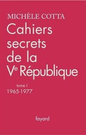 1965-1977 - Cahiers secrets de la Ve République, tome 1