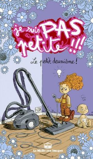 Le Petit Deuxième ! - Je suis pas petite !!!, tome 2