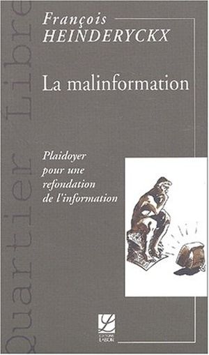 La malinformation : Plaidoyer pour une refondation de l'information