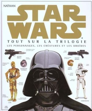 Star Wars : Tout sur la Trilogie