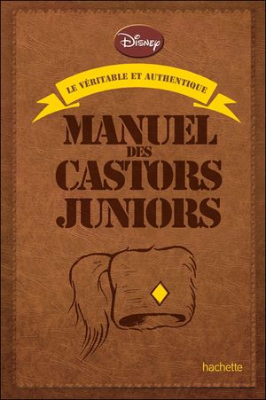 Le véritable et authentique manuel des castors juniors