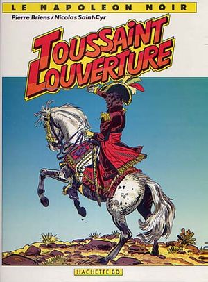 Toussaint-Louverture, le Napoléon noir