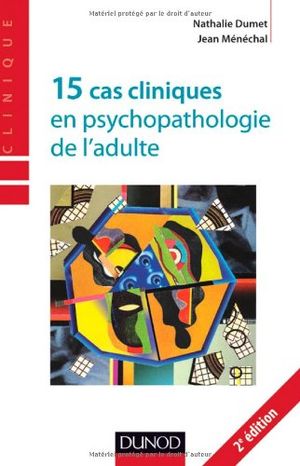 15 cas cliniques en psychopathologie de l'adulte