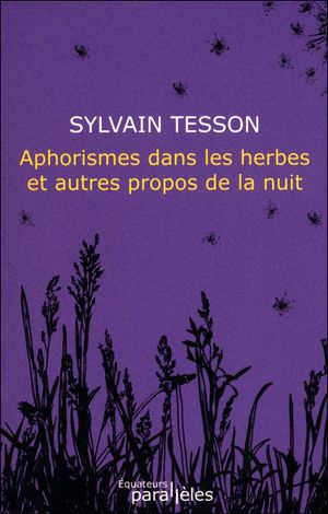 Aphorismes dans les herbes et autres propos de la nuit