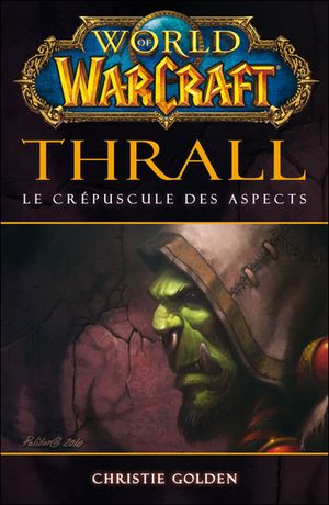 World of Warcraft : Thrall - Le Crépuscule des aspects